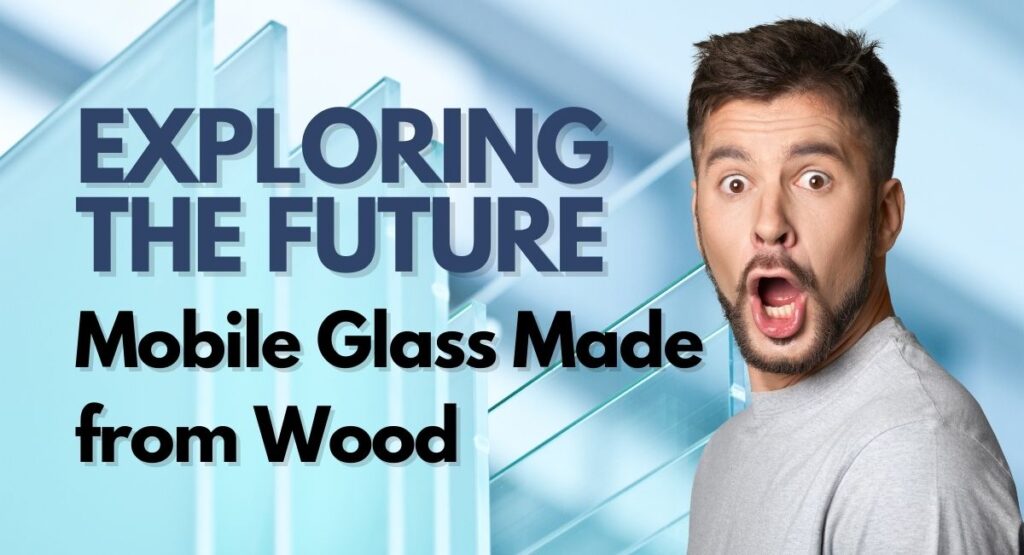 Mobile Glass Made From Wood